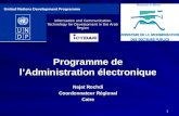 1 Programme de lAdministration électronique Najat Rochdi Coordonnateur Régional Caire Information and Communication Technology for Development in the.