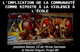 LIMPLICATION DE LA COMMUNAUTÉ COMME RIPOSTE À LA VIOLENCE À LÉCOLE Josianne Massé, CÉ de lécole Garneau et Daniel Paquin, Projet 80.