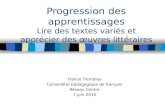 Progression des apprentissages Lire des textes variés et apprécier des œuvres littéraires France Tremblay Conseillère pédagogique de français Réseau Centre.