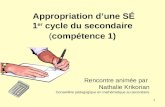 1 Appropriation dune SÉ 1 er cycle du secondaire (compétence 1) Rencontre animée par Nathalie Krikorian Conseillère pédagogique en mathématique au secondaire.
