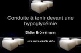 Conduite à tenir devant une hypoglycémie Didier Brönnimann « Le sucre, cest la vie! »