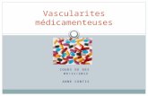 COURS DE DES 09/11/2012 ANNE CONTIS Vascularites médicamenteuses.