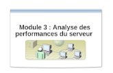 Module 3 : Analyse des performances du serveur. Vue d'ensemble Présentation multimédia : Sous-systèmes du serveur principal Analyse de la mémoire du serveur.