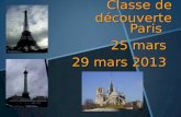 Classe de découverte Paris 25 mars 29 mars 2013. Lencadrement M Alain Versange CM2-1 M Alain Versange CM2-1 M Laurent Auriacombe CM2-2 M Laurent Auriacombe.