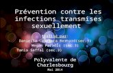 Prévention contre les infections transmises sexuellement Réalisé par: Daniella Carriera Bernard(sec.3) Megan Paradis (sec.3) Tania Seffal (sec.3) Polyvalente.