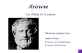 Les débuts de la science Montage préparé par : André Ross Professeur de mathématiques Cégep de Lévis-Lauzon Aristote.