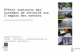 Aubert Patrick Insee – division « redistribution et politiques sociales » 11/10/2011 Effets indirects des systèmes de retraite sur l'emploi des seniors.