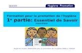 Projet du Cluster WASH/EAH pour la promotion de l'hygiène 2009 c/- UNICEF Formation pour la promotion de l'hygiène 1 e partie: Essentiel de Savoir PowerPoint.
