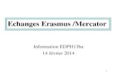 Echanges Erasmus /Mercator 1 Information EDPH13ba 14 février 2014.