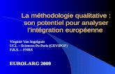 La méthodologie qualitative : son potentiel pour analyser lintégration européenne Virginie Van Ingelgom UCL – Sciences Po Paris (CEVIPOF) F.R.S. – FNRS.