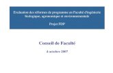 Evaluation des réformes de programme en Faculté d'ingénierie biologique, agronomique et environnementale Projet FDP Conseil de Faculté 4 octobre 2007 Conseil.