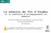 Le mémoire de fin détudes et le séminaire daccompagnement au mémoire Faculté dingénierie biologique, agronomique et environnementale 28/10/2013 Le règlement.