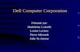 Dell Computer Corporation Présenté par: Madeleine Loiselle Louise Leclerc Pierre Mireault Julie St-Amour.