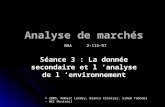 Analyse de marchés Séance 3 : La donnée secondaire et l analyse de l environnement © 2005, Robert Landry, Bianca Cloutier, Sihem Taboubi – HEC Montréal.