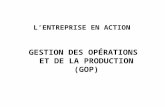 LENTREPRISE EN ACTION GESTION DES OPÉRATIONS ET DE LA PRODUCTION (GOP)