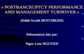 « POSTBANCRUPTCY PERFORMANCE AND MANAGEMENT TURNOVER » (Edith Swalb HOTCHKISS) Présentation fait par: Ngoc Lieu NGUYEN.