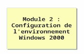 Module 2 : Configuration de l'environnement Windows 2000.