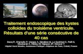 Traitement endoscopique des kystes colloides du troisième ventricule. Résultats dune série consécutive de 40 cas Decq P, Charadio P, Vargas A, Djindjian.