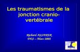 Les traumatismes de la jonction cranio-vertébrale Richard ASSAKER DES – Mars 2002.