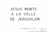 JESUS MONTE A LA VILLE DE JERUSALEM Accompagné du chant : Cest lui Jésus CD Jésus Bonne Nouvelle.
