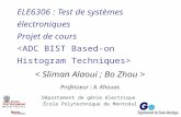 ELE6306 : Test de systèmes électroniques Projet de cours Professeur : A. Khouas Département de génie électrique École Polytechnique de Montréal.