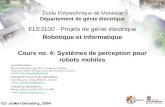 École Polytechnique de Montréal Département de génie électrique ELE3100 - Projets de génie électrique Robotique et informatique Cours no. 4: Systèmes de.