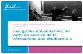 Les grilles dévaluation, un outil au service de la rétroaction aux étudiant-e-s Amaury Daele – Université de Lausanne 22 mai 2012.