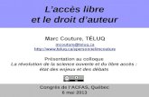 Laccès libre et le droit dauteur Congrès de lACFAS, Québec 6 mai 2013 Marc Couture, TÉLUQ mcouture@teluq.ca  Présentation.