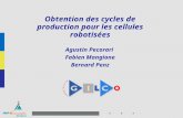 1 Page de garde présentation Obtention des cycles de production pour les cellules robotisées Agustin Pecorari Fabien Mangione Bernard Penz.