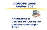 AQUOPS 2003 Atelier 506 Animatrices: Danielle De Champlain Gaétane Grossinger Divay.