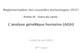 Réglementation des nouvelles technologies Réglementation des nouvelles technologies (RNT) - Partie III. Soins de santé - L'analyse génétique humaine (AGH)
