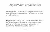 8INF4301 Algorithmes probabilistes On suppose lexistence dun générateur de nombres aléatoires dont lutilisation se fait à coût unitaire. Définition: Soit.