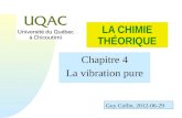 Guy Collin, 2012-06-29 LA CHIMIE THÉORIQUE Chapitre 4 La vibration pure.