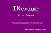 IN exium ® Astra Zeneca ésoméprazole Anne Delahaye et Magalie Schmit Anti-secrétoire gastrique et anti-ulcéreux.