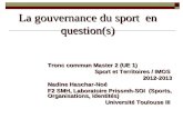 Tronc commun Master 2 (UE 1) Sport et Territoires / IMOS 2012-2013 Nadine Haschar-Noé F2 SMH, Laboratoire Prissmh-SOI (Sports, Organisations, Identités)