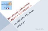 Baccalauréat professionnel Gestion - Administration LA CERTIFICATION AU NIVEAU V Nouméa – 2012.