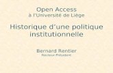 Open Access à lUniversité de Liège Historique dune politique institutionnelle Bernard Rentier Recteur-Président.