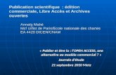 Publication scientifique : édition commerciale, Libre Accès et Archives ouvertes Annaïg Mahé Mcf Urfist de Paris/Ecole nationale des chartes EA 4420 DICEN/CNAM.