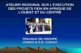 ATELIER REGIONAL SUR LEXECUTION DES PROJETS FIDA EN AFRIQUE DE LOUEST ET DU CENTRE TRAVAUX DE GROUPE CONGO & R.D. CONGO.