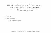 Météorologie de lEspace: Le système Ionosphère-Thermosphère Chantal Lathuillère – Janvier 2009 -Paris Contexte Etudes au PNST - la thermosphère