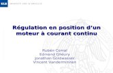 Régulation en position dun moteur à courant continu Rubén Corral Edmond Gheury Jonathan Goldwasser Vincent Vanderminnen.