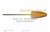 Cégep de Sainte-Foy Josée Langevin Dosimétrie clinique Bloc 8: techniques particulières.