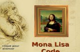 Mona Lisa Code clique pour avancer Le sourire énigmatique de la Joconde a longtemps intrigué ses admirateurs. Des recherches récentes ont permis de le.