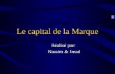 Le capital de la Marque Réalisé par: Nassim & Imad.