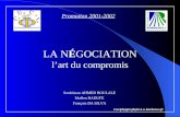 LA NÉGOCIATION lart du compromis Promotion 2001-2002 Souleiman AHMED BOULALE Maëlen RADUFE François DA SILVA Cuciphy@crphybx1.u-bordeaux.fr.