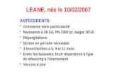 LEANE, née le 10/02/2007 ANTECEDENTS: Grossesse sans particularité Naissance à 38 SA, PN 3360 gr, Apgar 10/10 Régurgitations Stridor en période néonatale.
