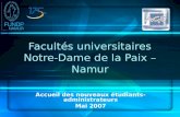 1 Facultés universitaires Notre- Dame de la Paix – Namur Accueil des nouveaux étudiants- administrateurs Mai 2007.