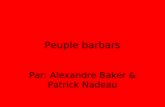 Peuple barbars Par: Alexandre Baker & Patrick Nadeau.