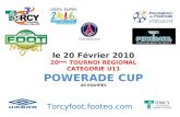 Le 20 Février 2010 20 ème TOURNOI REGIONAL CATEGORIE U11 POWERADE CUP 20 EQUIPES Torcyfoot.footeo.com Club partenaire.