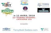 Le 11 AVRIL 2010 1er TOURNOI REGIONAL CATEGORIE U10 20 EQUIPES Torcyfoot.footeo.com Club partenaire.